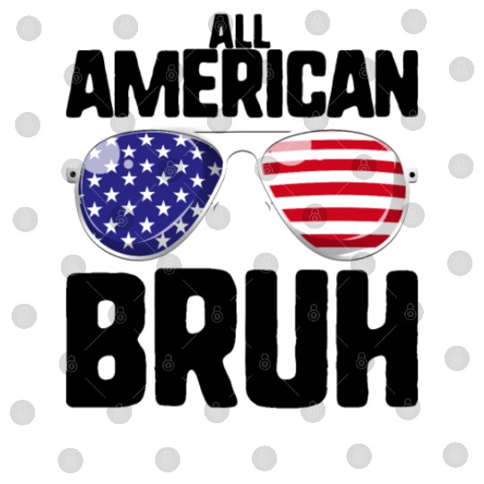 All American Bruh USA Flag Aviators 4th Of July Digital Files