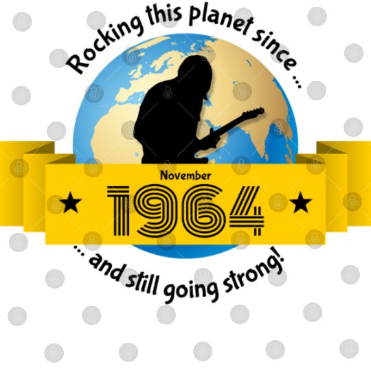 60th birthday Rocking this planet since 11/1964 Digital Files