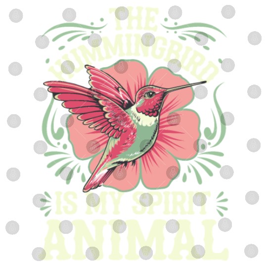 The Hummingbird Is My Spirit Animal Digital Files