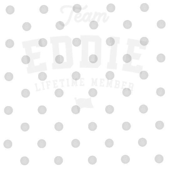 Team Eddie Lifetime Member Funny Name Eddie Digital Files