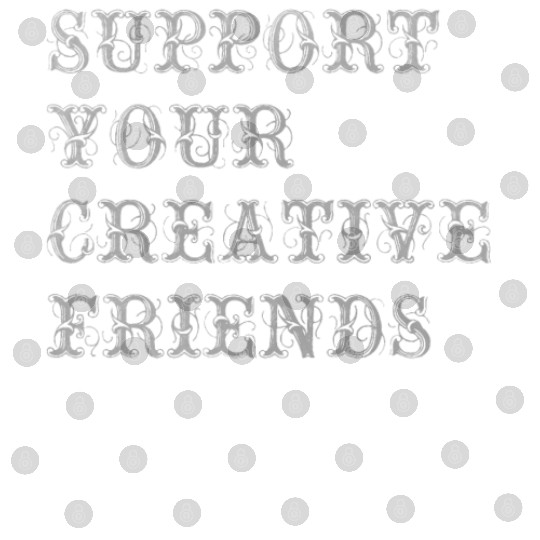 Support your creative friends Digital Files