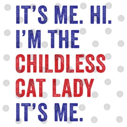 It's Me Hi I'm The Childless Cat Lady Harris 2024 Digital Files