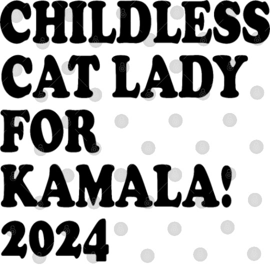 Childless Cat Lady For Kamala 2024 Digital Files