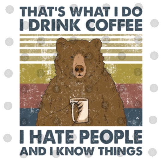 I Drink Coffee I Hate People And I Know Things Digital Files