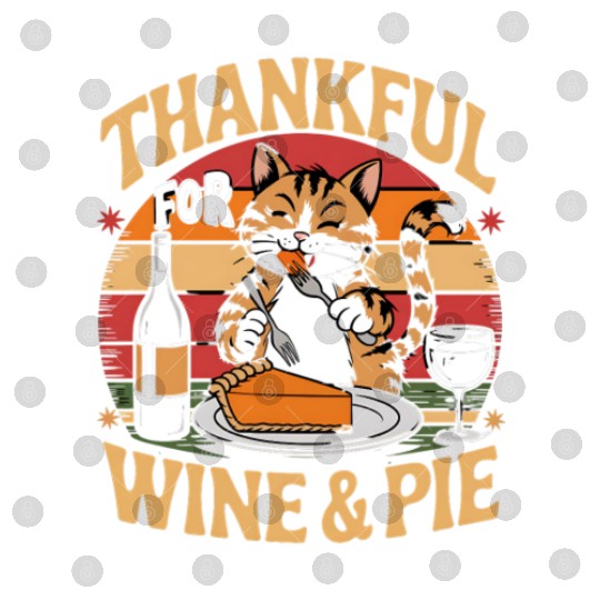 Happy Cat Feasting on Wine and Pie - Thanksgiving Digital Files