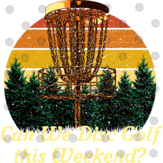 Can We Disc Golf On Weekend Funny Golfer Humor Gol Digital Files