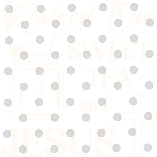 Raised On Sweet Tea And Jesus LIKE US ON FACEBOOK Digital Files