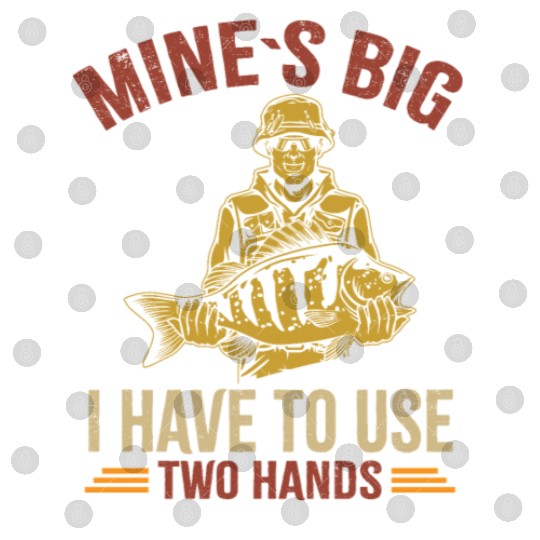 Funny Dad Fishing Mine`s Big Use Two Hands Bass Da Digital Files