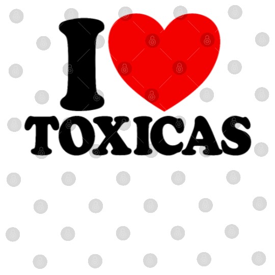 I Love Toxicas Red Heart Toxic Latinas Men'slove t Digital Files