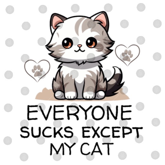 Everyone sucks except my cat Day funny quote comic Digital Files