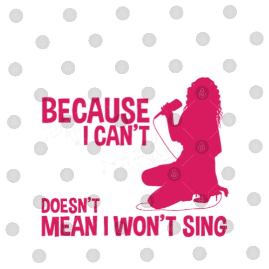 Just Because I Can't Sing Doesn't Mean Karaoke Digital Files