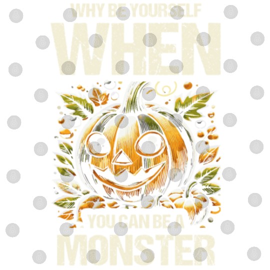 Why Be Yourself When You Can Be Monster, Halloween Digital Files