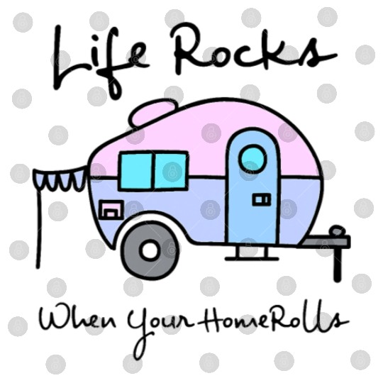 Camping Camper Life Rocks When Your Home Rolls Digital Files