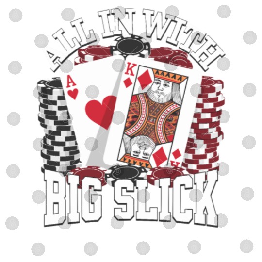 All In With Big Slick Texas Holdem Poker Apparel Digital Files