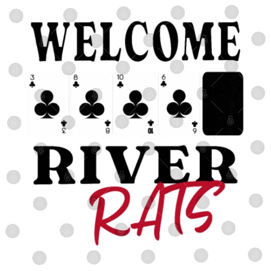 Welcome River Rats Texas Hold'em Poker Apparel Digital Files