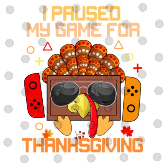 I Paused My Game For Thanksgiving Game Controller Digital Files