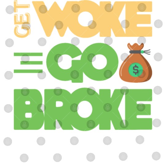 Get Woke Go Broke Game Lover Money Humor Digital Files