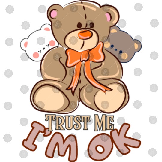 Trust me, I'm OK-Teddy bear Digital Files