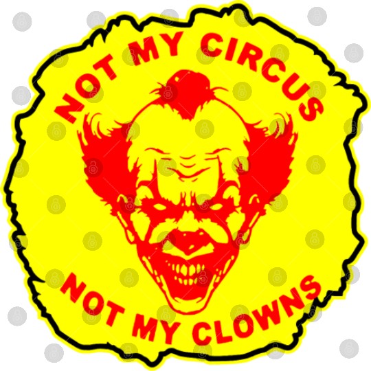 Not My Circus Not My Clowns LIKE US ON FB # Digital Files