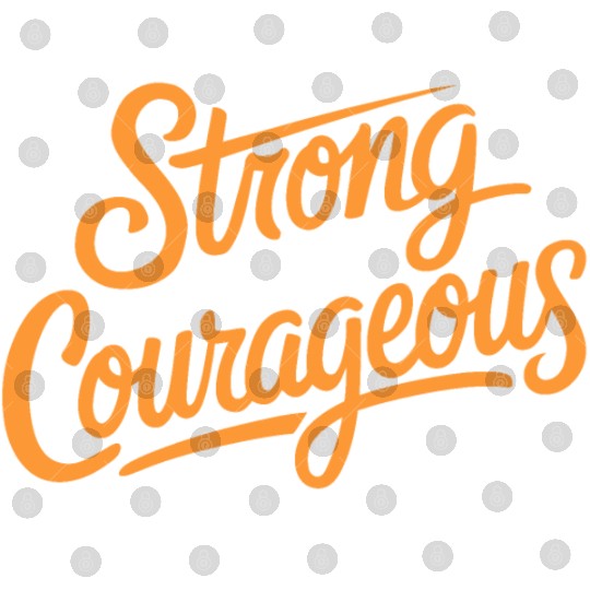 "Be Strong and Courageous" Motivational Typography Digital Files