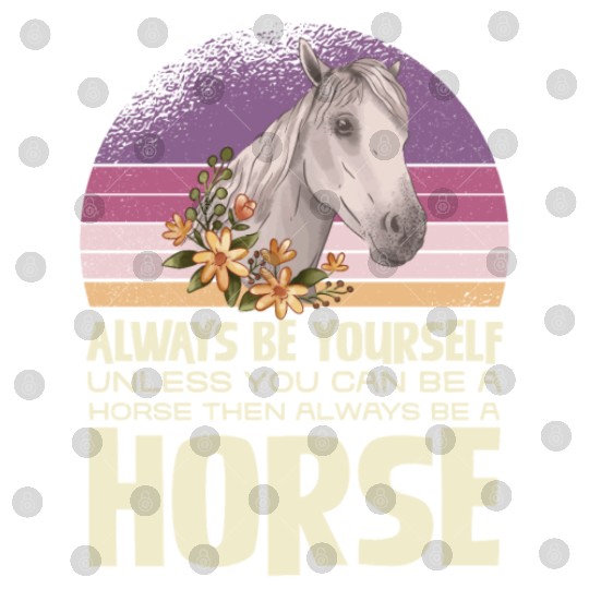 Always Be Yourself Horse Inspirational Quote Digital Files