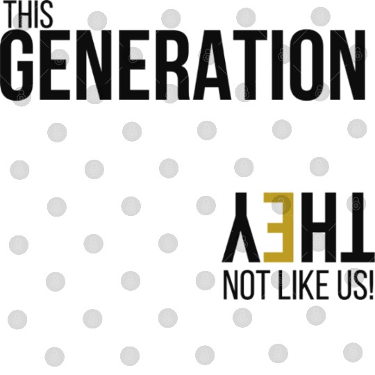 This Generation Not like us - Blk Digital Files