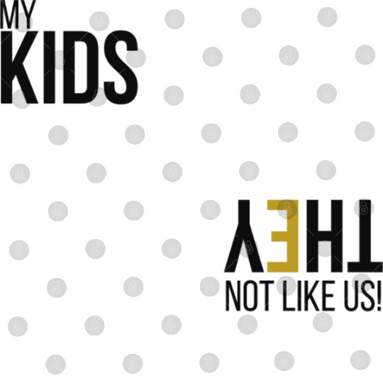 My Kids Not like us - Blk Digital Files