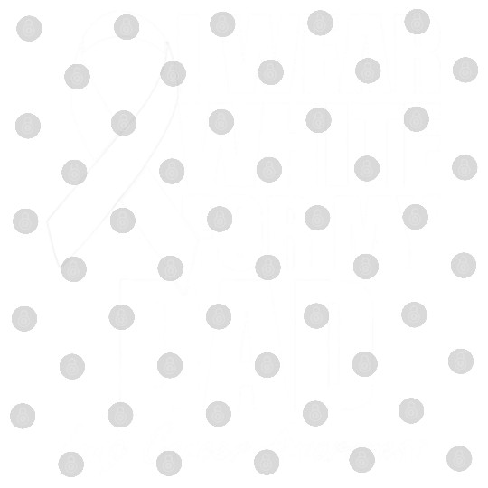 I Wear White For My Dad Lung Cancer Digital Files