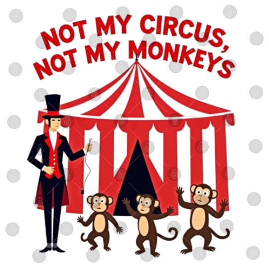 Not My Circus Not My Monkeys Digital Files