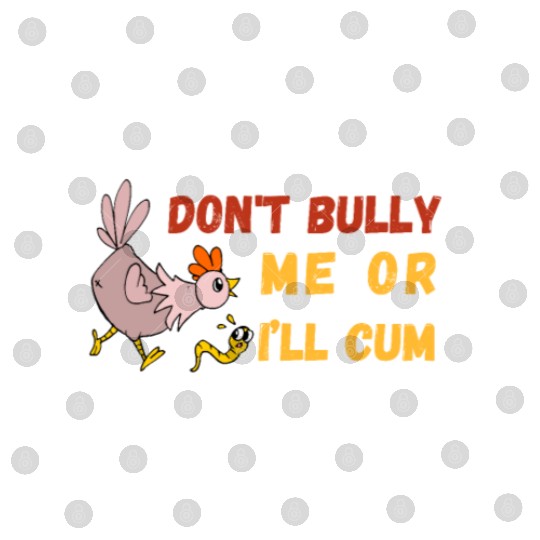 don't bully me or I'll cum standard Digital Files