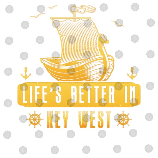 Florida Sailing LIFE'S BETTER IN KEY-WEST Digital Files