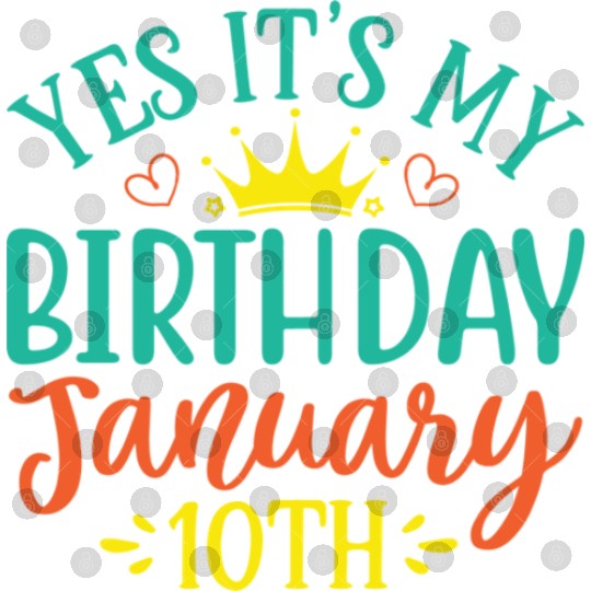 Yes Its My Birthday January 10th Digital Files