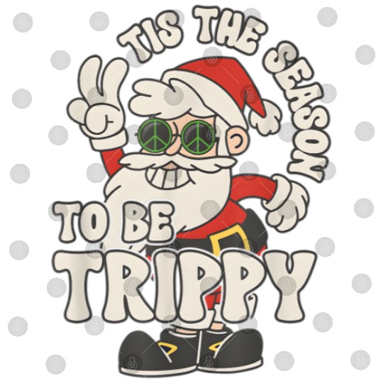 TIS THE SEASON TO BE TRIPPY Digital Files