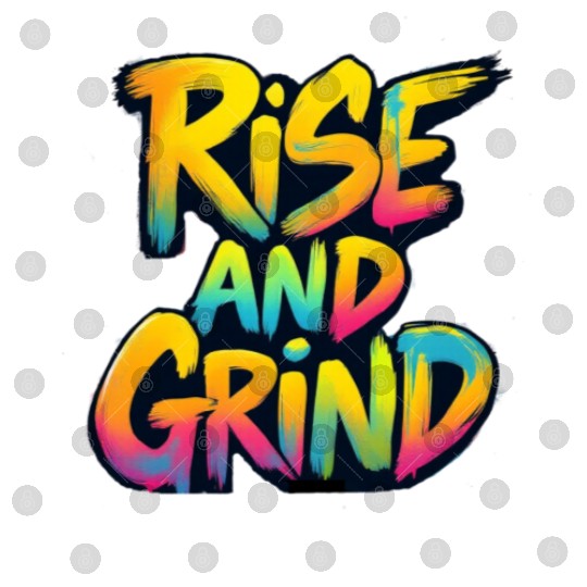 Rise And Grind Digital Files