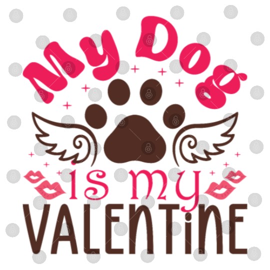 My Dog is my valentine Digital Files
