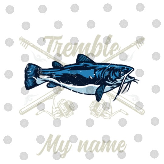 Catfish tremble when they hear my Name Angler Digital Files