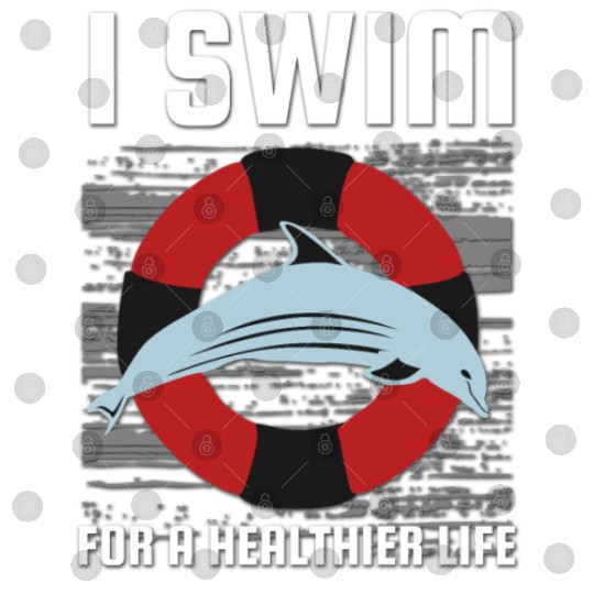I Swim For A Healthier Life - Cute Dolphin Digital Files