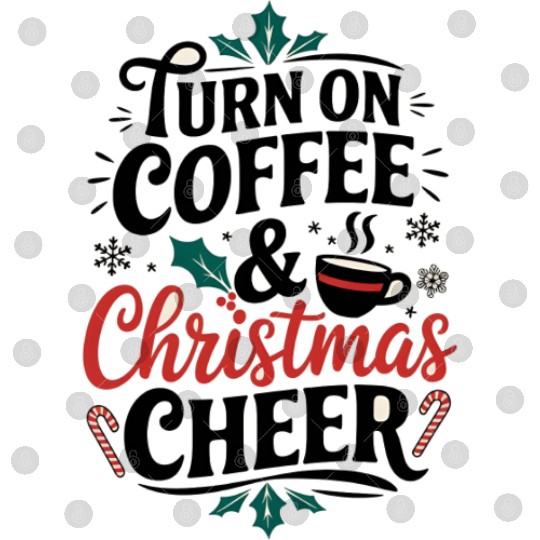 Turn On Coffee and Christmas Cheer - Holiday Digital Files