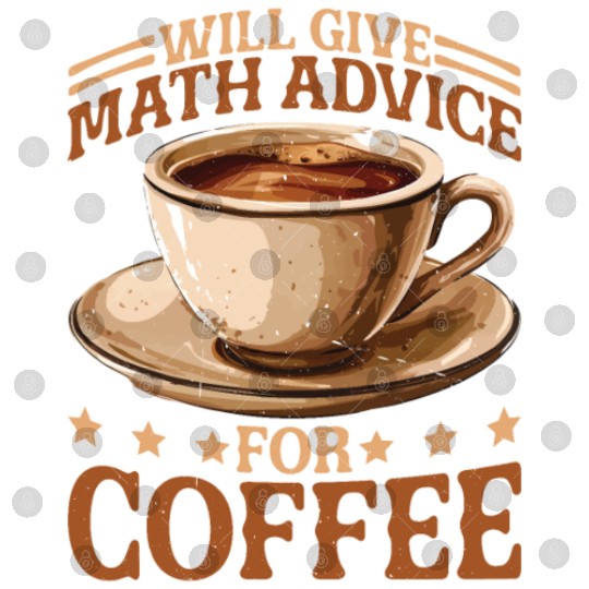 Will Give Math Advice For Coffee Digital Files
