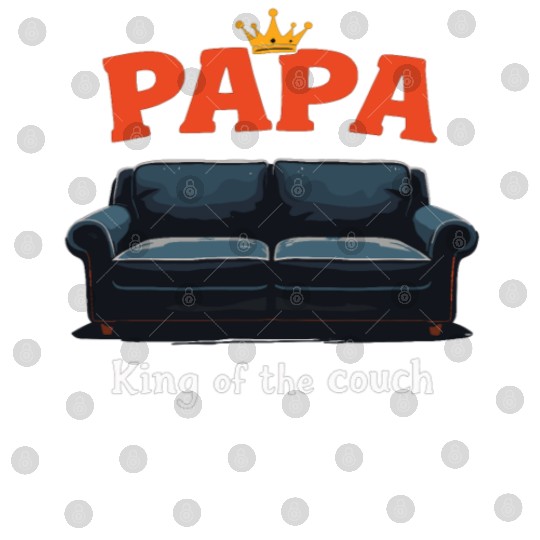 Papa King Of The Couch Funny Dad Saying Fathers Digital Files