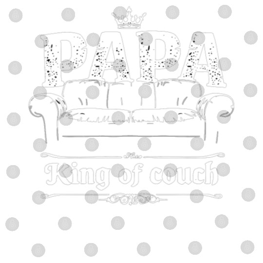Papa King Of The Couch Funny Dad Saying Fathers Digital Files