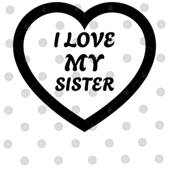 I love my Sister Digital Files