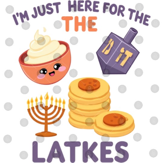 I'm Just Here for the Latkes Fun Hanukkah Vibes Digital Files