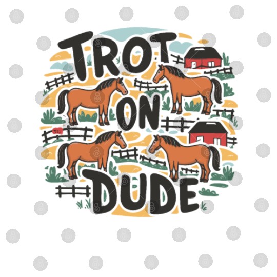 Trot On Dude Funny Equestrian Humor for Horse Digital Files