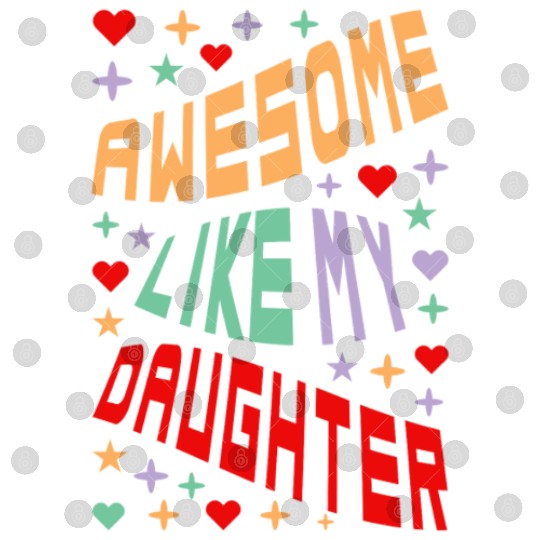 Awesome Like My Daughter Digital Files