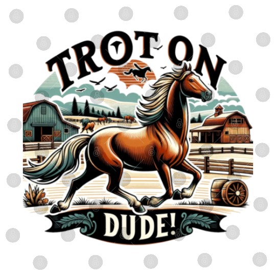 Trot On Dude Funny Equestrian Humor for Horse Digital Files