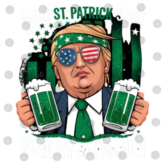 Make St Patrick's Day Great Again Irish Trump Digital Files