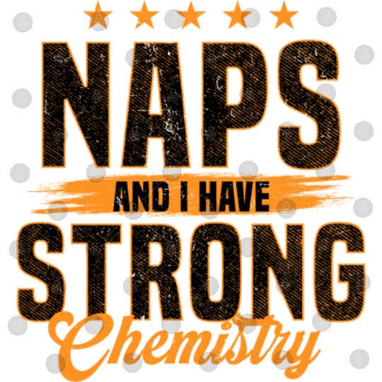 Naps and I Have Strong Chemistry Digital Files