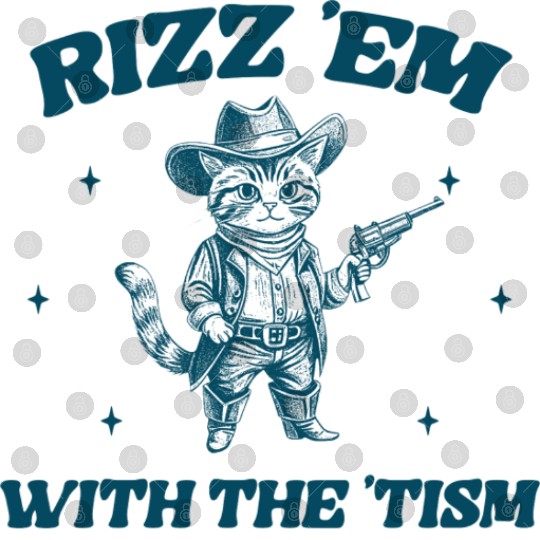 Rizz Em With The Tism, Funny Cowboy Meme Digital Files