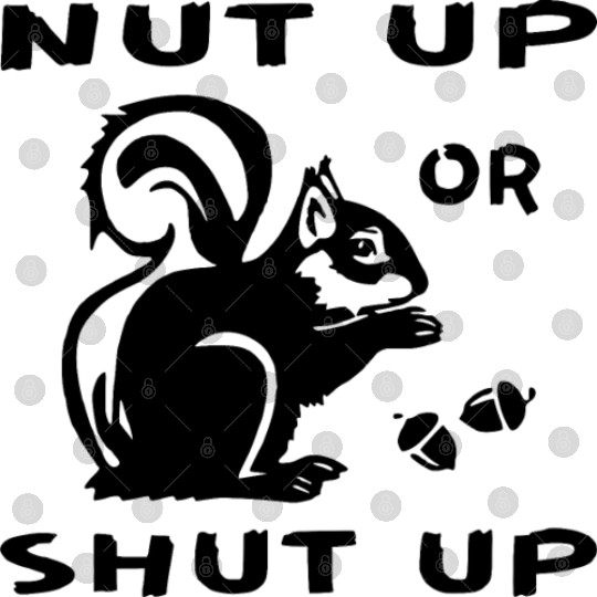 Squirrel Nut Up Or Shut Up LIKE US ON FB #USAPatri Digital Files